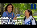 Asking Duke Students How They Got Into Duke GPA Clubs etc