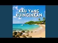 Lagu Kau Yang Kuinginkan