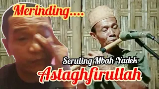 Download MERINDING.... Seruling Mbah Yadek.... Astaghfirullah MP3