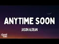 Jason Aldean - Anytime Soon (Lyrics)