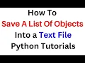 Save a List of Objects in a Text Txt File in Python PY Tutorial