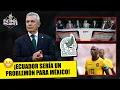 ECUADOR is the WORST OPPONENT Mexico could face They are USED TO EVERYTHING Futbol Picante