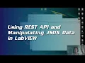 Tutorial on Using REST API and Manipulating JSON Data in LabVIEW