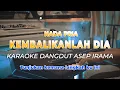 Download Lagu KEMBALIKANLAH DIA - ASEP IRAMA - KARAOKE DANGDUT NADA PRIA - HQ AUDIO