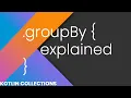 GroupBy Explained - Kotlin Collections
