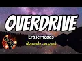 OVERDRIVE - ERASERHEADS (karaoke version)