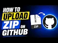 How to Upload Zip on Github 2026