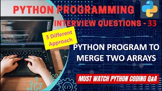 P33 Python Program To Merge Two Arrays Python Coding Interview Question