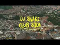 DJ Snake - Club Soda - Mr Mata - Extended
