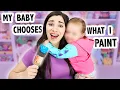 My Baby Chooses What I Paint?!