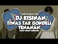 Download Lagu DJ TIWAS TAK GONDELI TENANAN DJ KISINAN SLOW REMIX VIRAL TERBARU 2025
