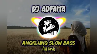 dj adfaita lirik terbaru adfaita versi angklung slow bass