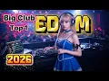 🎵DJ Remix Top1 Club EDM 2026 – Nonstop Party Music Mix