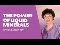 The Power of Liquid Minerals with Dr Carolyn Dean