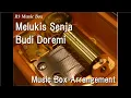 Melukis Senja/Budi Doremi [Music Box]