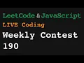 LeetCode Weekly Contest 190 LIVE as newbie programmer JSer - JavaScript Algorithm