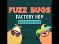 Fuzz bugs factory hop