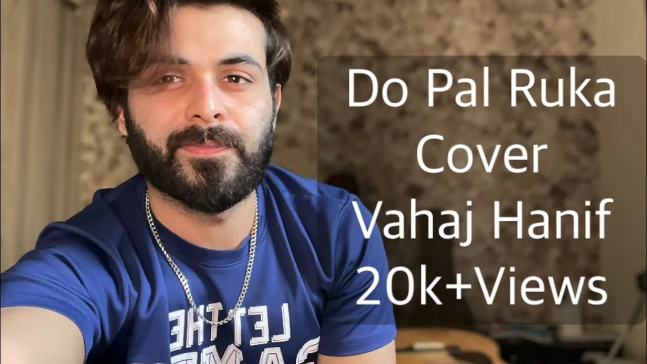 Do Pal Ruka Khwaabon ka karwan | Cover By Vahaj Hanif