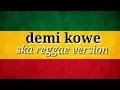 Download Lagu Demi koe ska reggai version