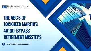 The ABCs of Lockheed Martin s 401 k Bypass Retirement Missteps