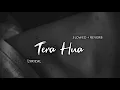 Download Lagu Tera Hua - Atif Aslam | Slowed + Reverb | Lyrics | Use Headphones 🎧🎧