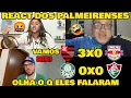 VAMOS RIR? REAÇÕES DOS PALMEIRENSES REVOLTADOS! FLAMENGO 3x0 BRAGANTINO - PALMEIRAS 0x0 FLUMINENSE