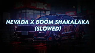 nevada x boom shakalaka slowed 