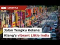 Lagu Jalan Tengku Kelana: Klang’s very own ‘Little India’