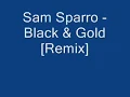 ** ^^ Black and Gold by Sam Sparrow - Remix Version ** ^^