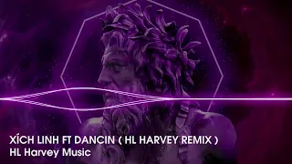 Download XÍCH LINH VER 2 FT DANCIN ( HL Harvey Remix ) | SIÊU PHẨM HOT TIK TOK 2023 MP3