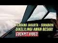 Lagu TERBANG JAKARTA - SURABAYA DIKELILINGI AWAN BESAR!  - COCKPIT VIDEOS