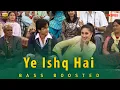 Yeh Ishq Hai | BASS BOOSTED AUDIO | Jab We Met | Pritam | Shreya Ghoshal