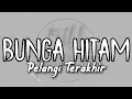 Lagu BUNGA HITAM - Pelangi Terakhir (NewAlbum)