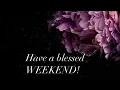 Have a blessed Weekend