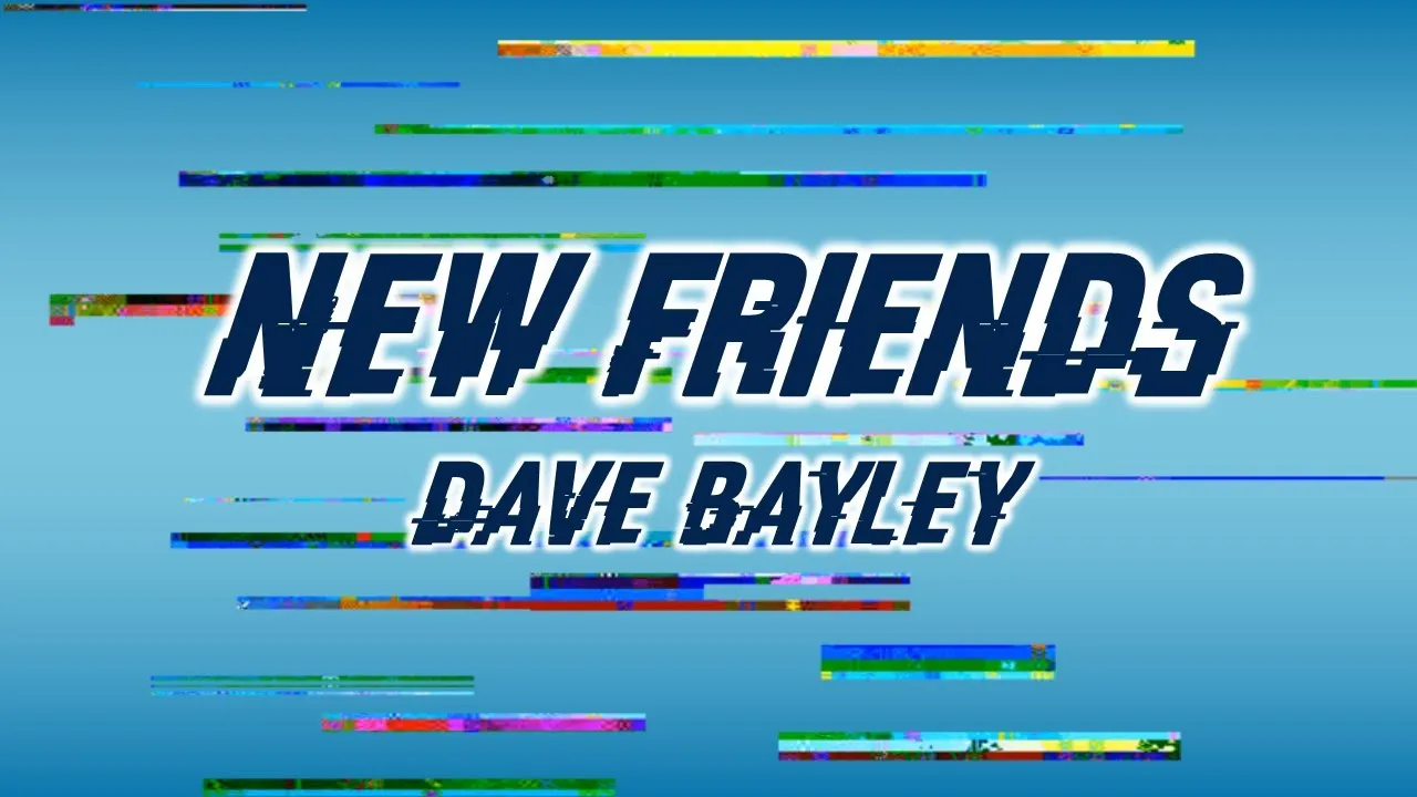New Friends (Lyrics) - Dave Bayley [from Ron's Gone Wrong]