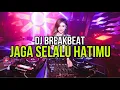 Download Lagu DJ BREAKBEAT - JAGA SELALU HATIMU - ARI WIRADANA - BREAKBEAT 2024