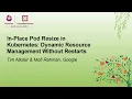 In-Place Pod Resize in Kubernetes Dynamic Resource Management Without Tim Allclair Mofi Rahman