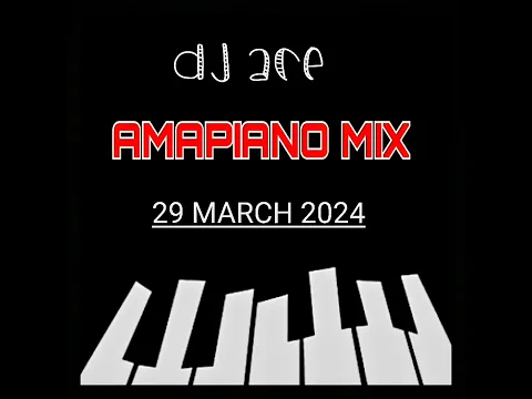 Download MP3 AMAPIANO MIX 2024 | 29 MARCH | DJ Ace ♠️