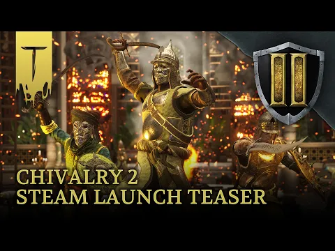 Chivalry 2 - Out NOW on Steam!