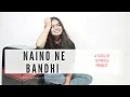 Download Lagu Naino Ne Bandhi | Gold | Female Version | Urvashi Kiran Sharma
