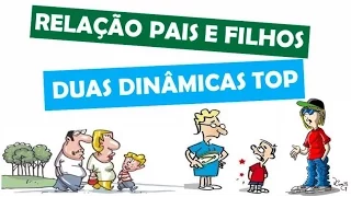 Dinâmicas 03 - Como trabalhar a Relação entre Pais e Filhos? Duas Dinâmicas Top!
