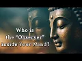 Download Lagu Who is the “Observer” Inside Your Mind? A Buddhist Perspective