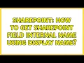 Sharepoint How to Get SharePoint field internal name using Display Name