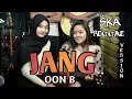 Download Lagu JANG - OON B COVER YUSI RINDIAWATI X TIARA KRSTYN [SKA REGGAE VERSION]