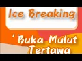 Download Lagu Ice Breaking Buka Mulut Tertawa