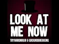 Look at Me Now - Tryhardninja & Groundbreaking