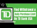 How to Find Out Card Wit rawal Limit of TD Bank US - Daily Purchase and ATM Wit rawal Limit