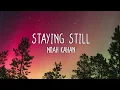 Noah Kahan - Staying Still (Lyrics)