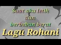 Lagu Rohani - Saat aku letih dan berbeban berat - Lagu Rohani 2020 - Official Video Music
