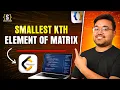 Kth Smallest element of a sorted matrix Java plus DSA Placement Leetcode FAANG